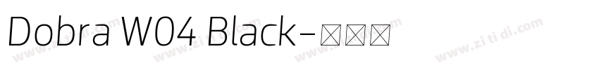 Dobra W04 Black字体转换